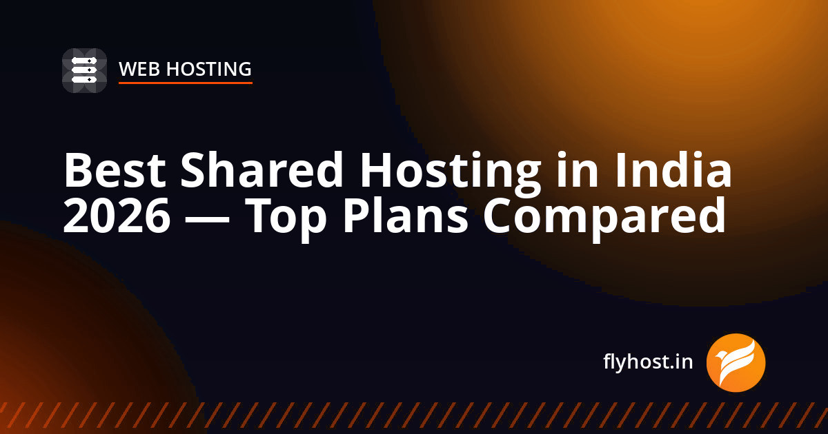 Best Shared Hosting in India 2026 — Top Plans Compared