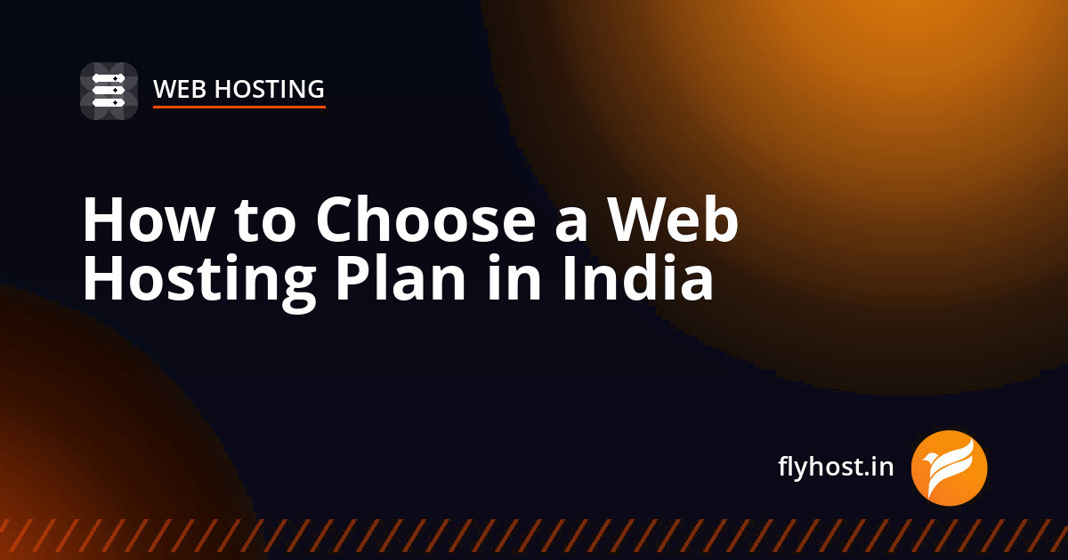 How to Choose a Web Hosting Plan in India — Complete Beginner Guide
