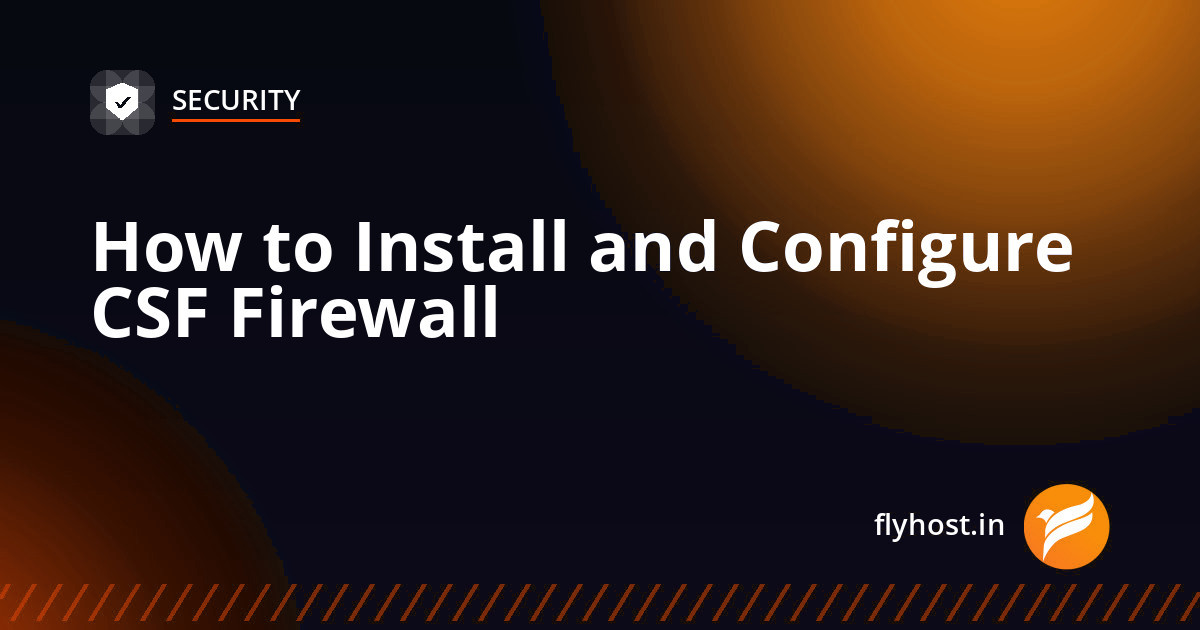 How to Install and Configure CSF Firewall on a cPanel Server