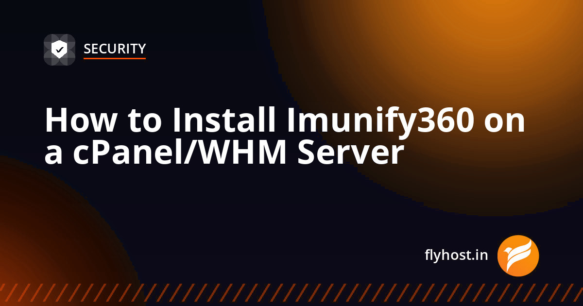 How to Install Imunify360 on a cPanel/WHM Server