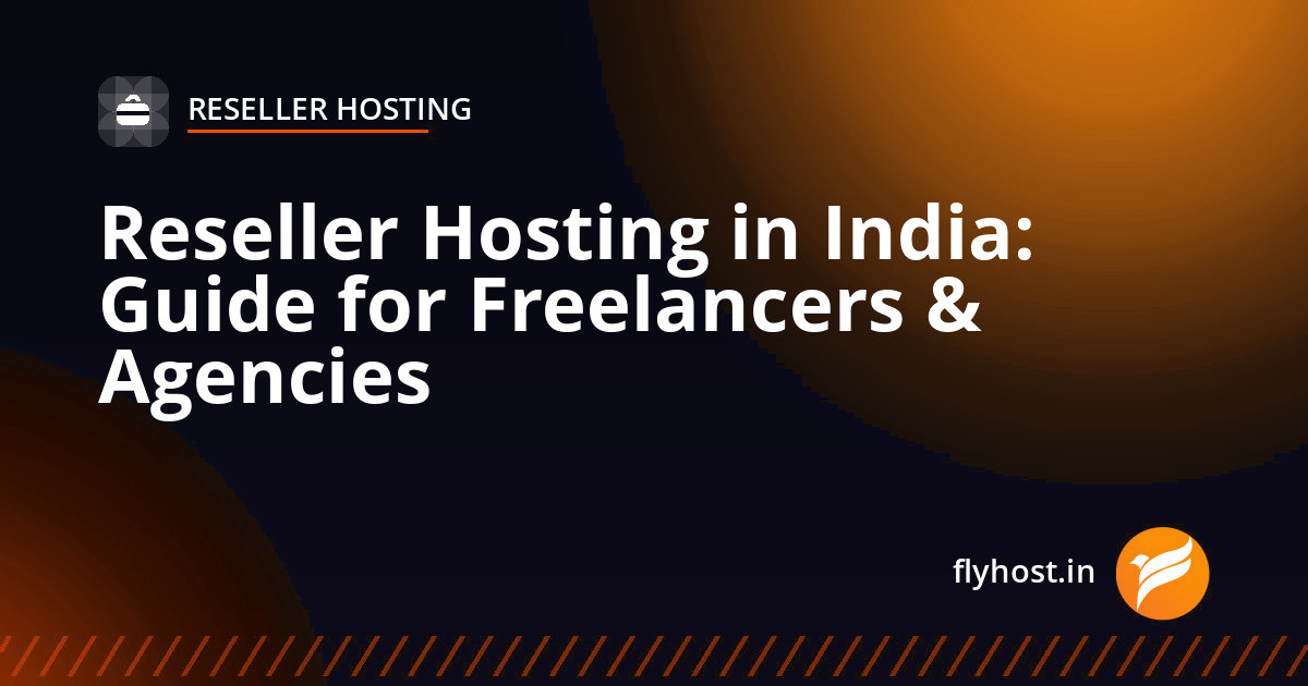 Reseller Hosting in India: Complete Guide for Freelancers and Web Agencies 2026