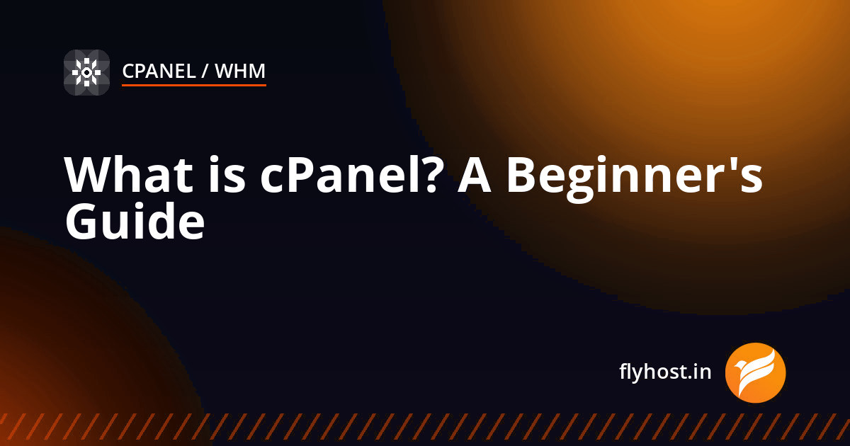 What is cPanel? A Complete Beginner's Guide to Web Hosting Control Panel